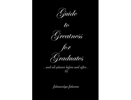 Livro Guide to Greatness for Graduates...and all phases before and after...3G Johnnerlyn Johnson (Inglês)