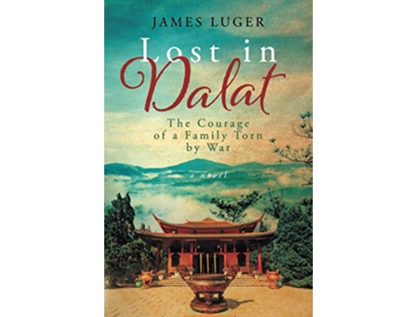 Livro Lost in Dalat The Courage of a Family Torn by War de James Luger (Inglês)