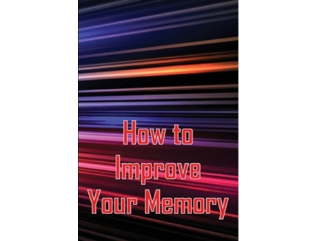 Livro How to Improve Your Memory How To Boost Your Memory Power de Melissa Helson (Inglês)