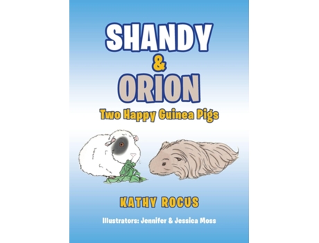 Livro Shandy Amp Orion Two Happy Guinea Pigs De Kathy Rocus (inglês)