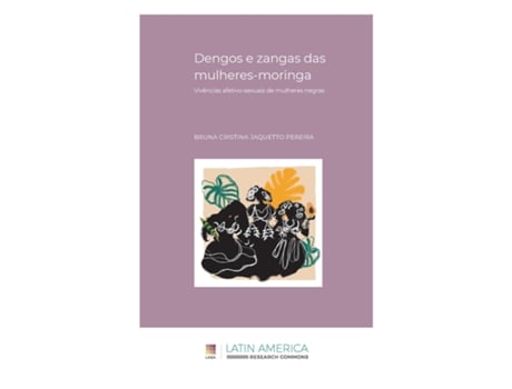 Livro Dengos E Zangas Das Mulheres-moringa Vivências Afetivo-sexuais De Mulheres Negras De Jaquetto Pereira, Bruna Et Al. (inglês)