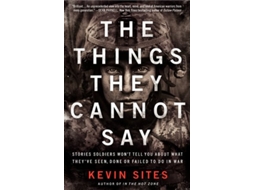 Livro Things They Cannot Say de Kevin Sites (Inglês)