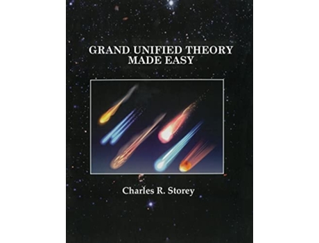 Livro GRAND UNIFIED THEORY MADE EASY de Charles R Storey (Inglês)