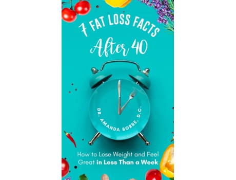 Livro 7 Fat Loss Facts After 40 de Dr Amanda Borre (Inglês)