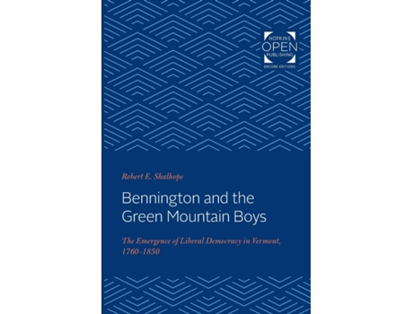Livro Bennington And The Green Mountain Boys De Robert E Shalhope (inglês)