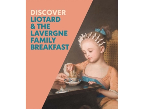 Livro Discover Liotard and The Lavergne Family Breakfast de Francesca Whitlum-Cooper (Inglês)