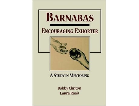 Livro Barnabas Encouraging ExhorterA Study in Mentoring de Bobby Clinton Laura Raab (Inglês)