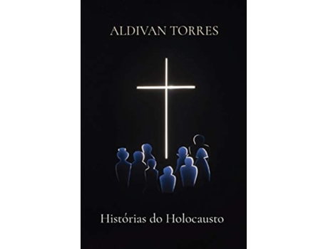 Livro Histórias Do Holocausto De Aldivan Teixeira Torres (português)