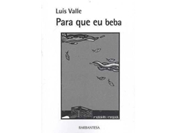 Livro Para Que Eu Beba de Luís Valle