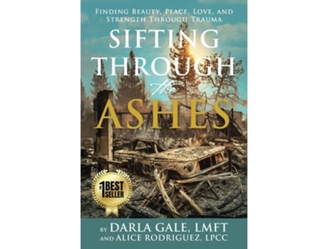 Livro Sifting Through the Ashes Finding Beauty, Peace, Love, and Strength Through Trauma de Darla Gale Lmft e Alice Rodriguez Lpcc (Inglês)