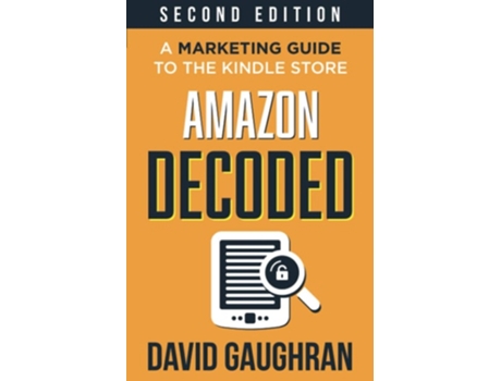 Livro Amazon Decoded A Marketing Guide To The Kindle Store De David Gaughran (inglês)