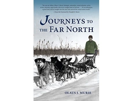 Livro Journeys to the Far North de Olaus J Murie (Inglês - Capa Dura)