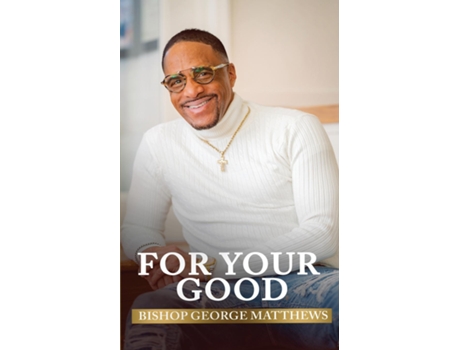 Livro For Your Good De Bishop George Matthews (inglês)