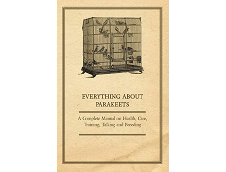Livro Everything About Parakeets A Complete Manual on Health Care Training Talking and Breeding de Peggy Tearle (Inglês)