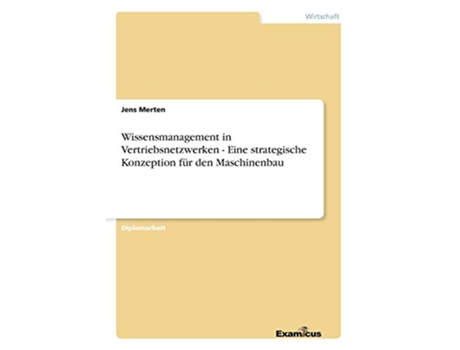 Livro Wissensmanagement in Vertriebsnetzwerken Eine strategische Konzeption für den Maschinenbau German Edition de Jens Merten (Alemão)