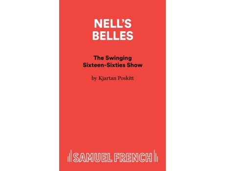 Livro Nell's Belles - The Swinging Sixteen-Sixties Show (French's Acting Edition S) Kjartan Poskitt (Inglês)