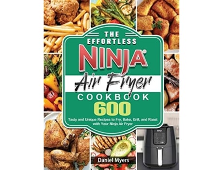 Livro The Effortless Ninja Air Fryer Cookbook De Daniel Myers (inglês)