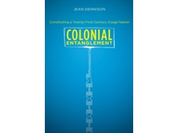 Livro Colonial Entanglement De Jean Dennison (inglês)