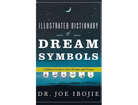 Livro Illustrated Dictionary of Dream Symbols: A Biblical Guide to Your Dreams and Visions Joe Ibojie (Inglês)
