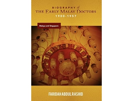 Livro Biography of the Early Malay Doctors 19001957 Malaya and Singapore de Faridah Abdul Rashid (Inglês)