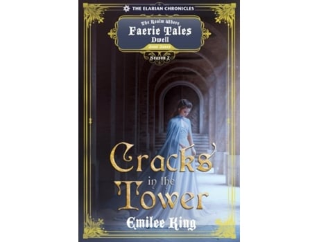 Livro Cracks In The Tower A Realm Where Faerie Tales Dwell Series De Emilee King (inglês)