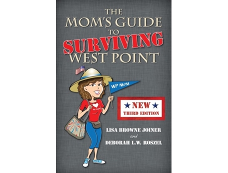 Livro The Moms Guide to Surviving West Point de Lisa Browne Joiner e Deborah L W Roszel (Inglês)