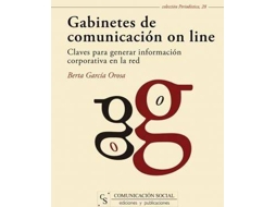 Livro Gabinetes De Comunicación On Line Claves Para Generar Información Corporativa En La Red de Berta García Orosa (Espanhol)