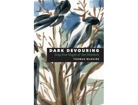 Livro Dark Devouring Songs from Magpie amp Sun Mountain de Thomas McGuire (Inglês)