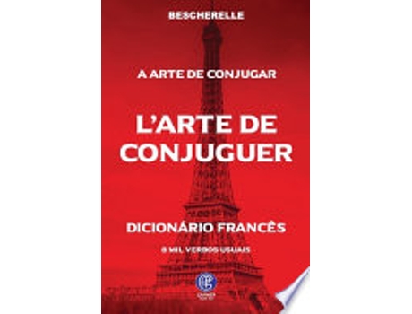 Livro A ARTE DE CONJUGAR - L'ARTE DE CONJUGUER de BESCHERELLE, LOUIS-NICOLAS (Português do Brasil)
