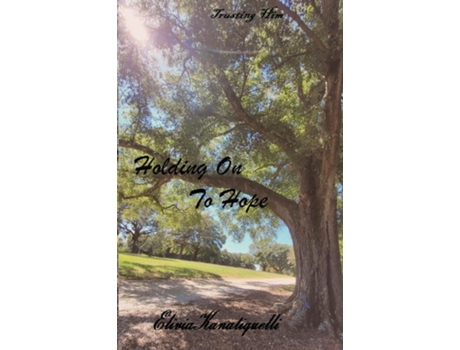 Livro Holding On To Hope de Elivia Kanatiquelli (Inglês)