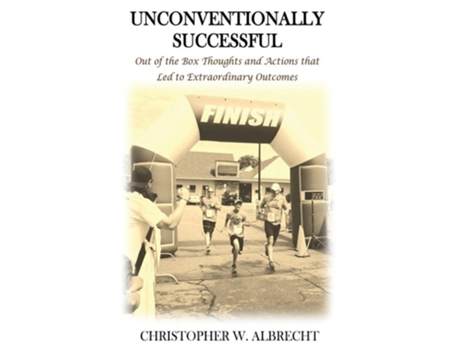Livro Unconventionally Successful Out Of The Box Thoughts And Actions That Led To Extraordinary Outcomes De Christopher W Albrecht (inglês)