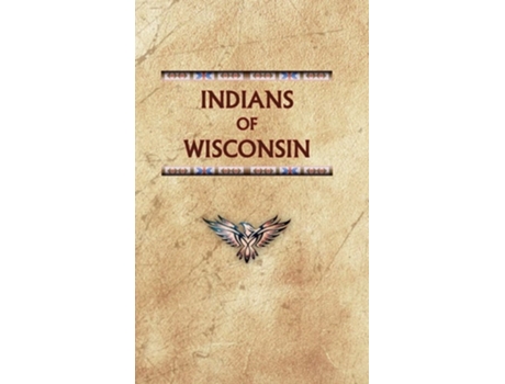 Livro Indians of Wisconsin de Donald Ricky (Inglês - Capa Dura)
