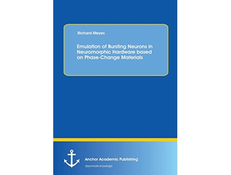 Livro Emulation of Bursting Neurons in Neuromorphic Hardware Based on PhaseChange Materials de Richard Meyes (Inglês)