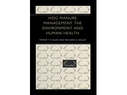 Livro Hog Manure Management, the Environment and Human Health de Tiffany Ty Guan e Richard A Holley (Inglês)