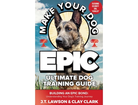 Livro Make Your Dog Epic Ultimate Dog Training Guide de JT Lawson (Inglês)