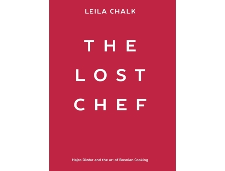 Livro The Lost Chef: Hajro Dizdar and the art of Bosnian Cooking Leila Chalk (Inglês)
