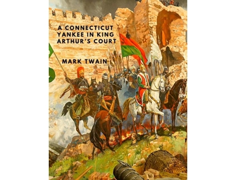 Livro A Connecticut Yankee In King Arthurs Court One Of The Greatest Satires In American Literature De Mark Twain (inglês)