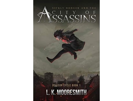Livro Sickly Dodger and the City of Assassins Occisor Cycle Book 1 de Lk Mooresmith (Inglês)