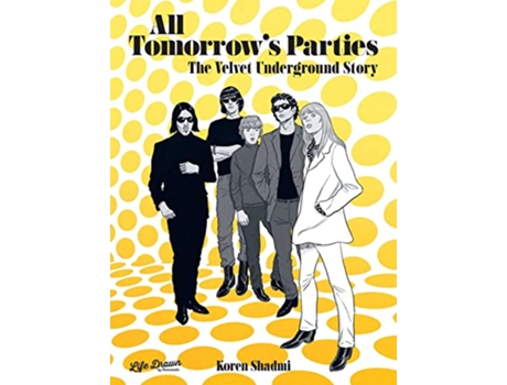 Livro All Tomorrows Parties The Velvet Underground Story de Koren Shadmi (Inglês - Capa Dura)