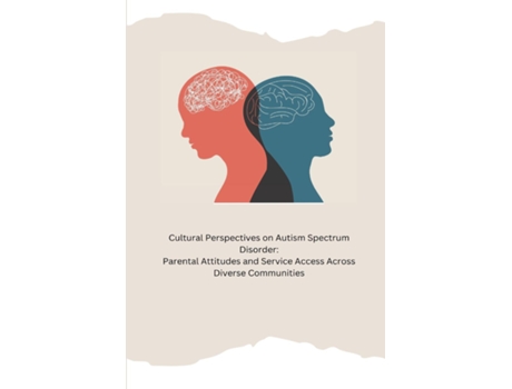 Livro Cultural Perspectives on Autism Spectrum Disorder Parental Attitudes and Service Access Across Diverse Communities de Kelda Earleen (Inglês)