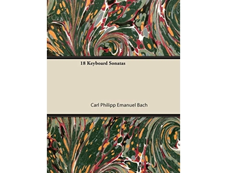Livro 18 Keyboard Sonatas de Carl Philipp Emanuel Bach (Inglês)