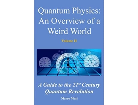 Livro Quantum Physics An overview of a weird world A guide to the 21st century quantum revolution de Marco Masi (Inglês)