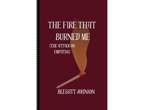Livro The Fire That Burned Me de Blessitt A Johnson (Inglês)
