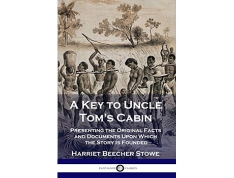 Livro A Key to Uncle Toms Cabin Presenting the Original Facts and Documents Upon Which the Story Is Founded de Harriet Beecher Stowe (Inglês)