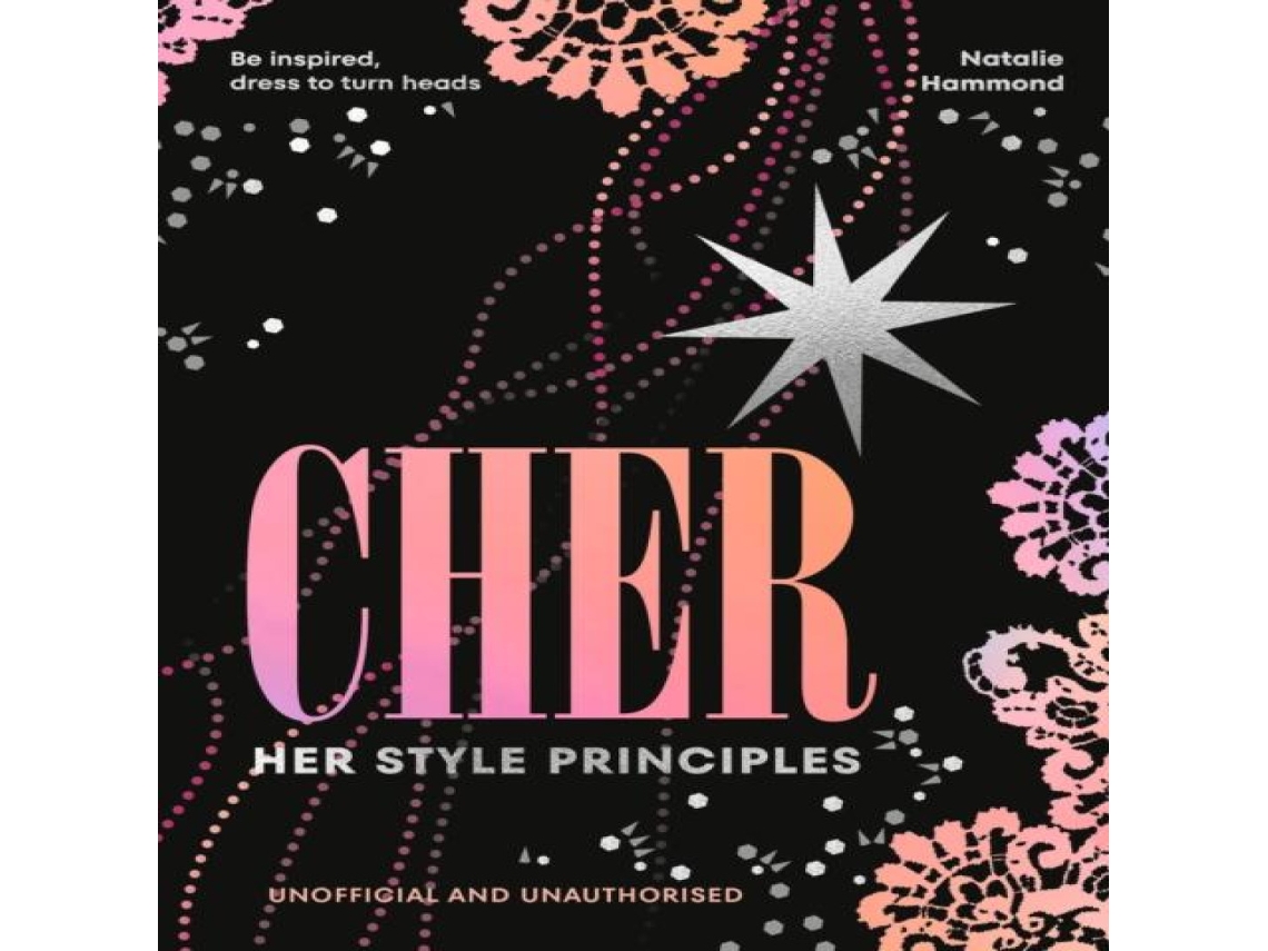Livro CHER Her Style Principles Be inspired dress to turn heads de Natalie Hammond (Inglês)