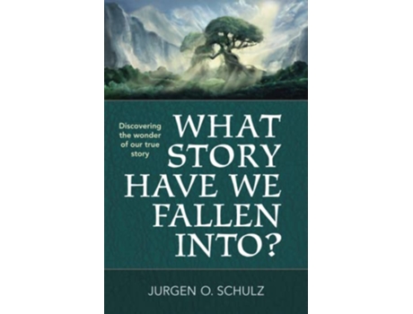 Livro What Story Have We Fallen Into Discovering the beauty and wonder of our True Story in the Gospel of John de JURGEN O SCHULZ (Inglês)