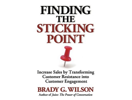 Livro Finding the Sticking Point Increase Sales by Transforming Customer Resistance Into Customer Engagement de Brady G Wilson (Inglês)