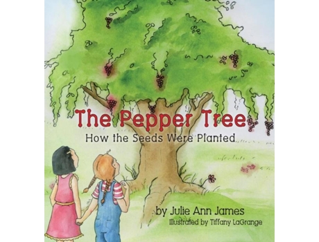 Livro The Pepper Tree, How The Seeds Were Planted De Julie Ann James (inglês)