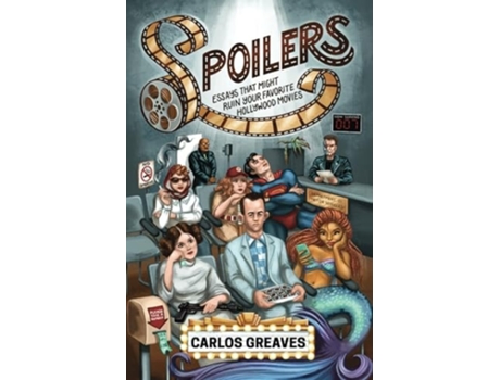 Livro Spoilers Essays That Might Ruin Your Favorite Hollywood Movies de Carlos Greaves (Inglês)