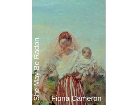 Livro She May Be Radon De Fiona Cameron (inglês)